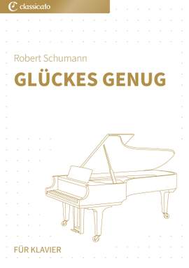 Robert Schumann: Glückes genug