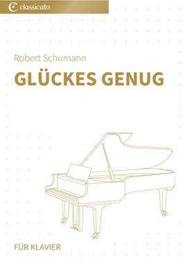 Robert Schumann: Glückes genug