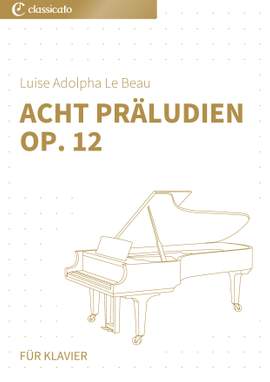 Luise Adolpha Le Beau: Acht Präludien op. 12