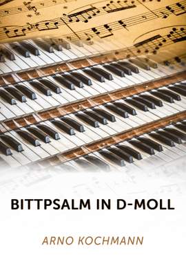 Arno Kochmann: Bittpsalm in d-Moll