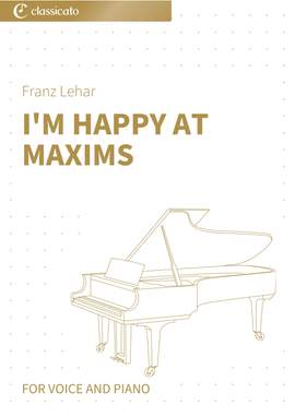 Franz Lehar: I'm Happy at Maxims