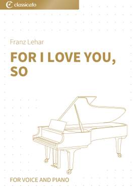 Franz Lehar: For I Love You, So