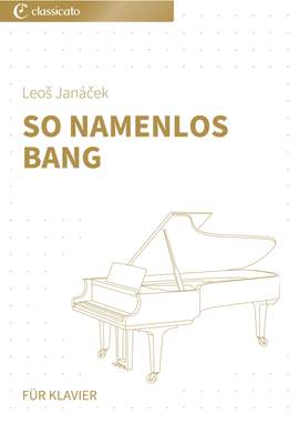 Leoš Janáček: So namenlos bang