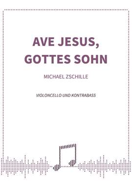 Michael Zschille: Ave Jesus, Gottes Sohn
