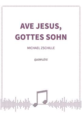 Michael Zschille: Ave Jesus, Gottes Sohn