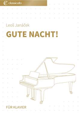 Leoš Janáček: Gute Nacht!