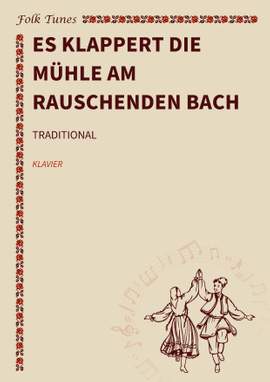 Traditional: Es klappert die Mühle am rauschenden Bach