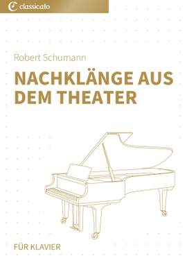 Robert Schumann: Nachklänge aus dem Theater