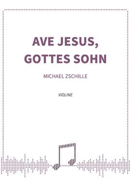 Michael Zschille: Ave Jesus, Gottes Sohn