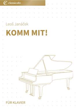Leoš Janáček: Komm mit!