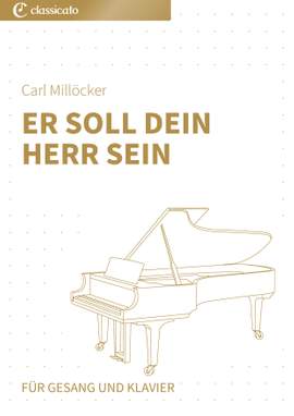 Carl Millöcker: Er soll dein Herr sein