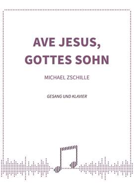 Michael Zschille: Ave Jesus, Gottes Sohn
