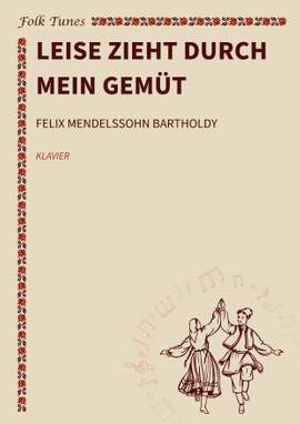 Felix Mendelssohn Bartholdy: Leise zieht durch mein Gemüt