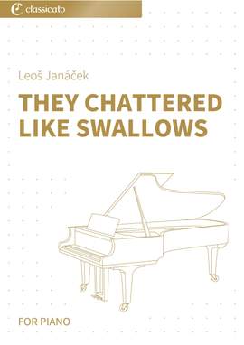 Leoš Janáček: They Chattered Like Swallows