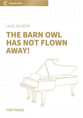 Leoš Janáček: The Barn Owl Has Not Flown Away!