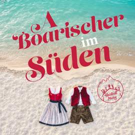 A Boarischer im Süden