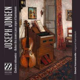 Jongen: Couleurs retrouvées - Autour des œuvres pour orgue et harmonium