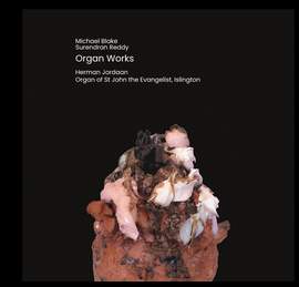 Organ Works - Michael Blake (b. 1951) and Surendran Reddy (1962 —2010)