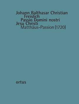 Abel, C F: Passio Domini nostri Jesu Christi (Matthäus-Passion 1720)