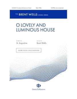 Brent Wells: O Lovely And Luminous House