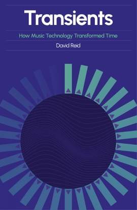 Transients: How Music Technology Transformed Time