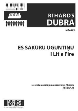 Dubra, Rihards: Es sakūru uguntiņu (I Lit a Fire)