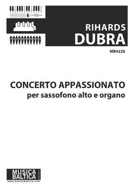 Dubra, Rihards: Concerto appassionato for Alto Saxophone & Organ
