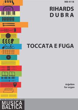 Dubra, Rihards: Toccata e Fuga for Organ
