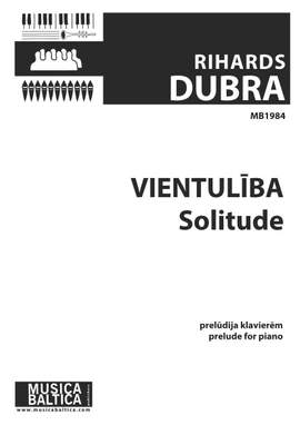Dubra, Rihards: Solitude, Prelude for Piano Solo