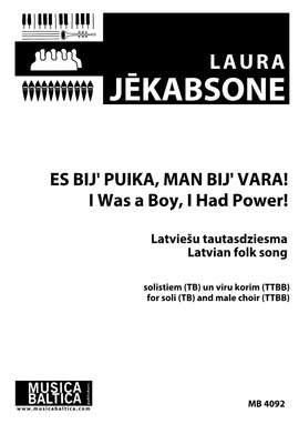 Jēkabsone, Laura: Es bij' puika, man bij' vara (I was a Boy, I had Power!)