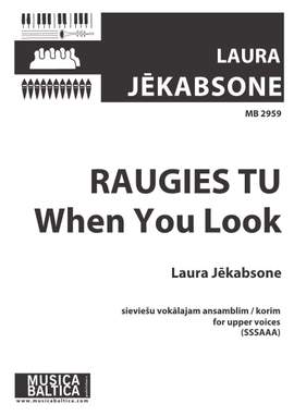 Jēkabsone, Laura : Raugies Tu (When You Look)