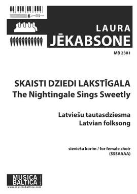Jēkabsone, Laura : Skaisti dziedi, lakstīgala (The Nightingale Sings Sweetly)