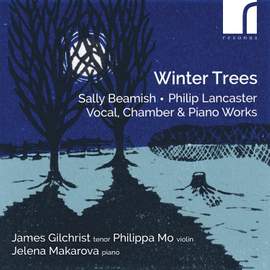 Winter Trees: Vocal, Chamber & Piano Works By Sally Beamish & Philip Lancaster