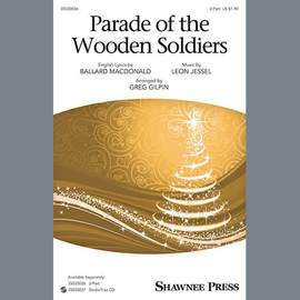 Ballard MacDonald: Parade Of The Wooden Soldiers (arr. Greg Gilpin)