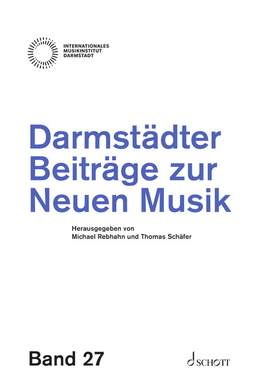 Darmstädter Beiträge zur Neuen Musik, Band 27 Vol. 27