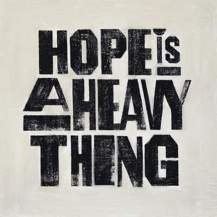 Hope is A Heavy Thing