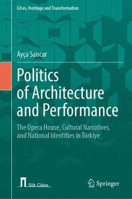 Politics of Architecture and Performance: The Opera House, Cultural Narratives, and National Identities in Türkiye
