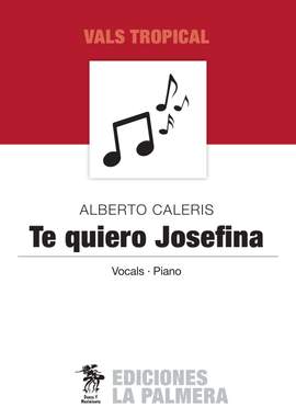 Alberto Caleris: Te Quiero Josefina