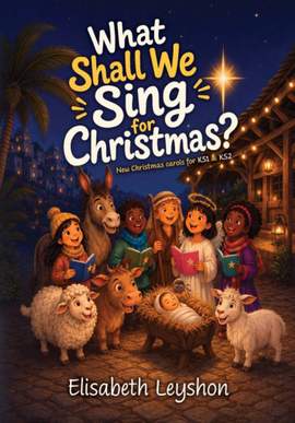 Elisabeth Leyshon: What Shall We Sing for Christmas