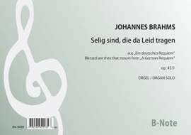Brahms, J: Selig sind, die da Leid tragen op. 45/1