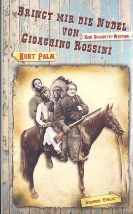 Palm, K: Bringt mir die Nudel von Rossini