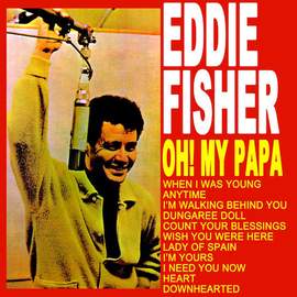 Eddie Fisher: Oh! My Pa-Pa (O Mein Papa)