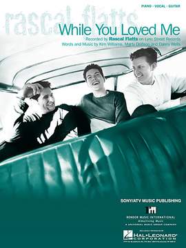 Rascal Flatts: While You Loved Me