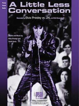 Elvis Presley: A Little Less Conversation