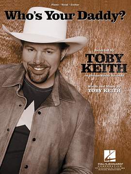 Toby Keith: Who's Your Daddy?