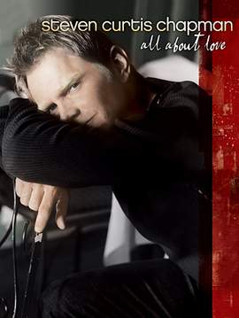 Steven Curtis Chapman: With Every Little Kiss