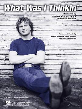 Dierks Bentley: What Was I Thinkin'