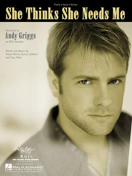 Andy Griggs: She Thinks She Needs Me