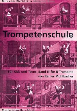 Mühlbacher, R: Trompetenschule 3 für Kids + Teens
