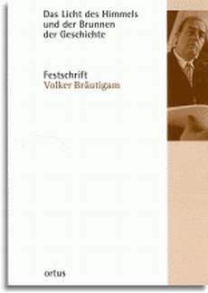 Braeutigam, V: Das Licht des Himmels und der Brunnen der Geschichte